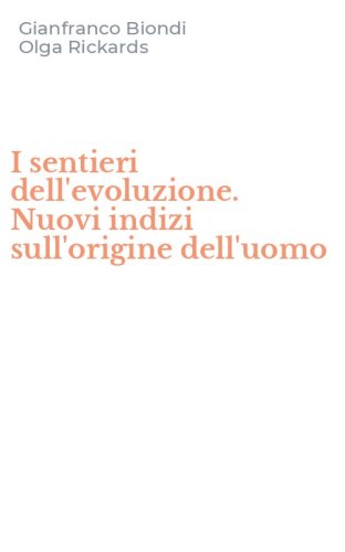 I sentieri dell'evoluzione. Nuovi indizi sull'origine dell'uomo