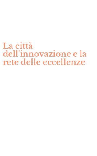 La citt&agrave; dell'innovazione e la rete delle eccellenze