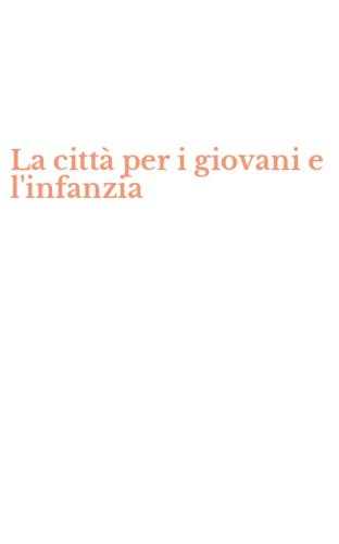 La citt&agrave; per i giovani e l'infanzia