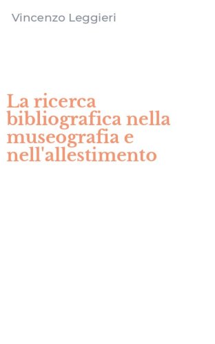 La ricerca bibliografica nella museografia e nell'allestimento