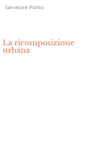 La ricomposizione urbana