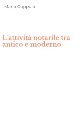 L'attivit&agrave; notarile tra antico e moderno