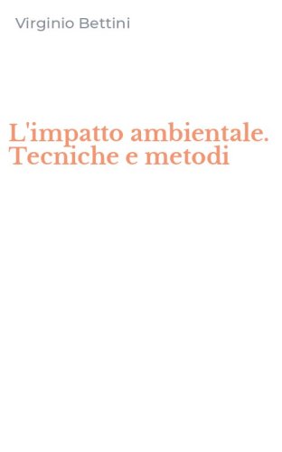 L'impatto ambientale. Tecniche e metodi