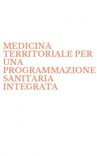 MEDICINA TERRITORIALE PER UNA PROGRAMMAZIONE SANITARIA INTEGRATA