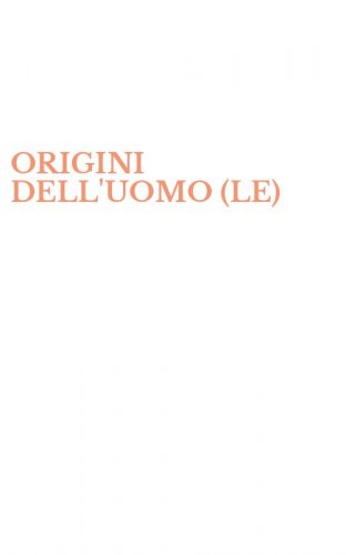 ORIGINI DELL'UOMO (LE)