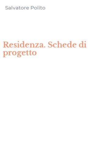 Residenza. Schede di progetto