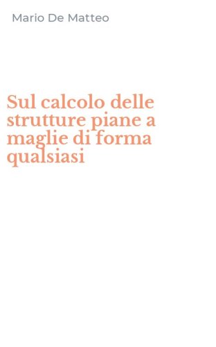 Sul calcolo delle strutture piane a maglie di forma qualsiasi