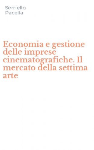 Economia e gestione delle imprese cinematografiche. Il mercato della settima arte