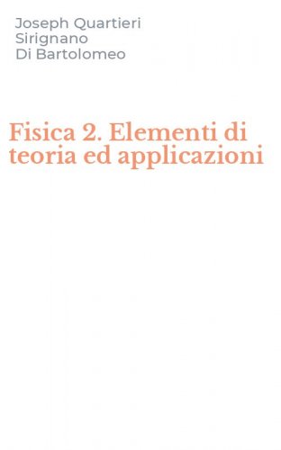 Fisica 2. Elementi di teoria ed applicazioni
