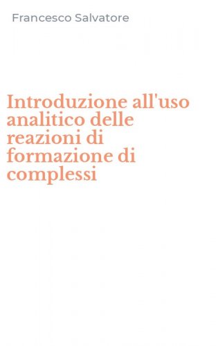 Introduzione all'uso analitico delle reazioni di formazione di complessi