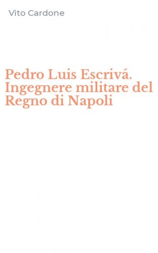 Pedro Luis Escriv&aacute;. Ingegnere militare del Regno di Napoli