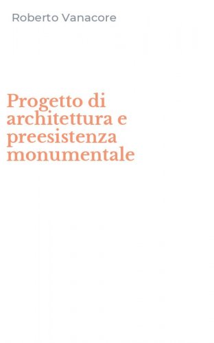 Progetto di architettura e preesistenza monumentale