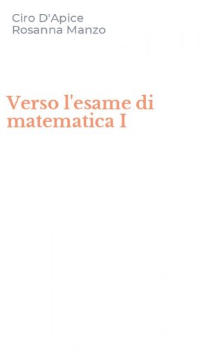 Verso l'esame di matematica I