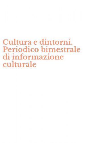 Cultura e dintorni. Periodico bimestrale di informazione culturale