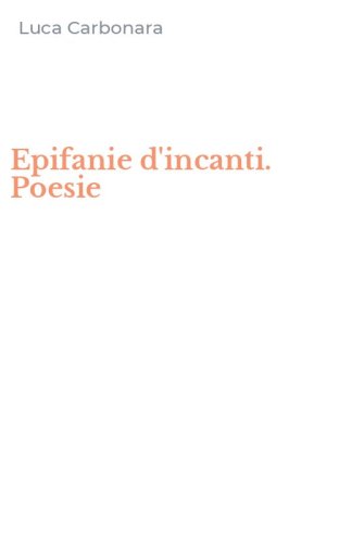 Epifanie d'incanti. Poesie