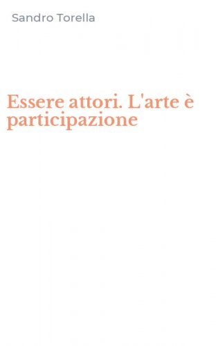 Essere attori. L'arte &egrave; participazione