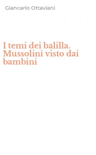 I temi dei balilla. Mussolini visto dai bambini