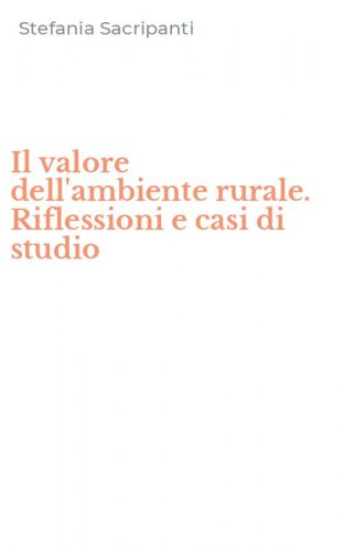 Il valore dell'ambiente rurale. Riflessioni e casi di studio