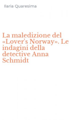La maledizione del &laquo;Lover's Norway&raquo;. Le indagini della detective Anna Schmidt