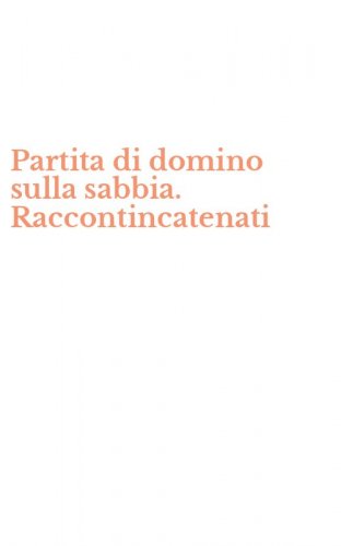 Partita di domino sulla sabbia. Raccontincatenati