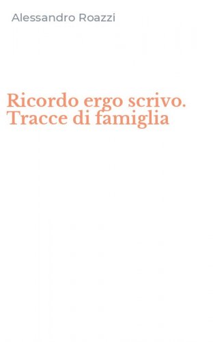 Ricordo ergo scrivo. Tracce di famiglia