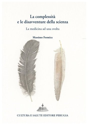 La complessit&agrave; e le disavventure della scienza. La medicina ad una svolta