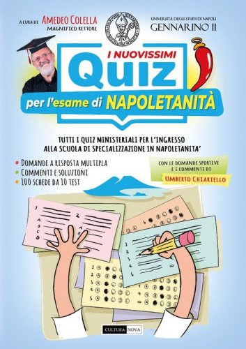 I nuovissimi quiz per l'esame di napoletanit&agrave;. Tutti i quiz ministeriali per l'ingresso alla scuola di specializzazione in napoletanit&agrave;