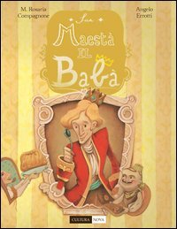 Sua maest&agrave; il bab&agrave;. La favola del bab&agrave; napoletano