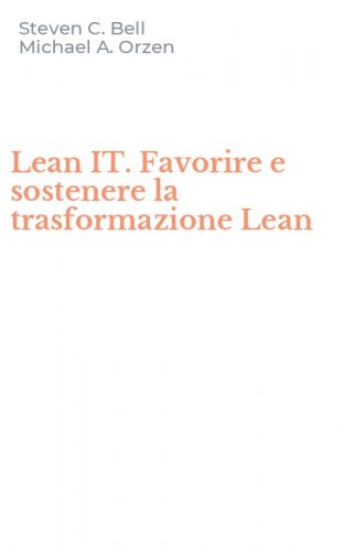Lean IT. Favorire e sostenere la trasformazione Lean