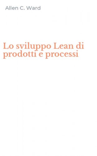 Lo sviluppo Lean di prodotti e processi