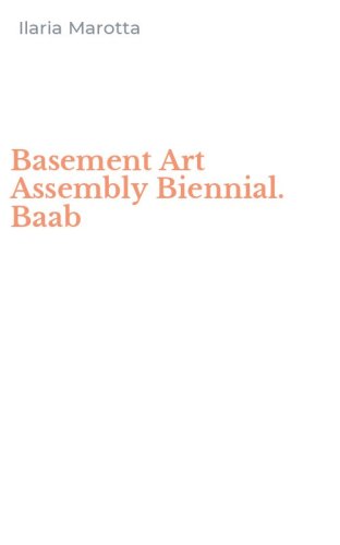 Basement Art Assembly Biennial. Baab