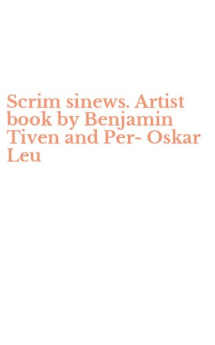 Scrim sinews. Artist book by Benjamin Tiven and Per-Oskar Leu