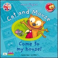 Cat and mouse. Come to my house!