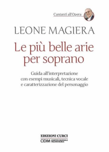 Le pi&ugrave; belle arie per soprano. Guida all'interpretazione con esempi musicali, tecnica vocale e caratterizzazione del personaggio