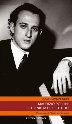 Maurizio Pollini. Il pianista del futuro