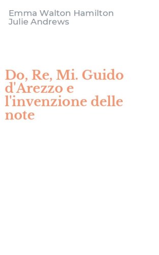 Do, Re, Mi. Guido d'Arezzo e l'invenzione delle note