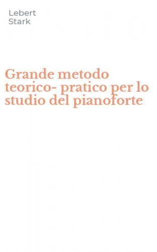 Grande metodo teorico-pratico per lo studio del pianoforte