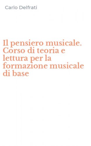 Il pensiero musicale. Corso di teoria e lettura per la formazione musicale di base