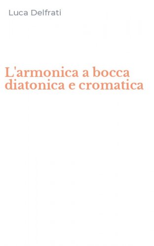 L'armonica a bocca diatonica e cromatica