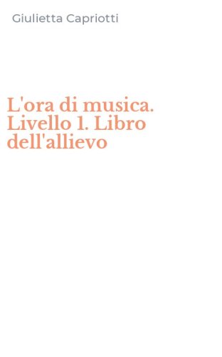 L'ora di musica. Livello 1. Libro dell'allievo