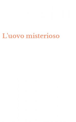 L'uovo misterioso