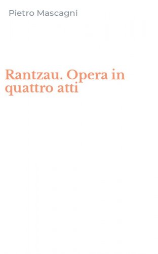 Rantzau. Opera in quattro atti