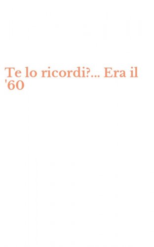Te lo ricordi?... Era il '60