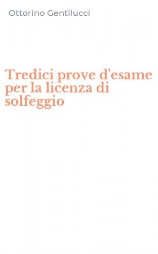 Tredici prove d'esame per la licenza di solfeggio