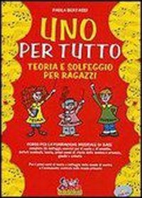 Uno per tutto. Teoria e solfeggio per ragazzi