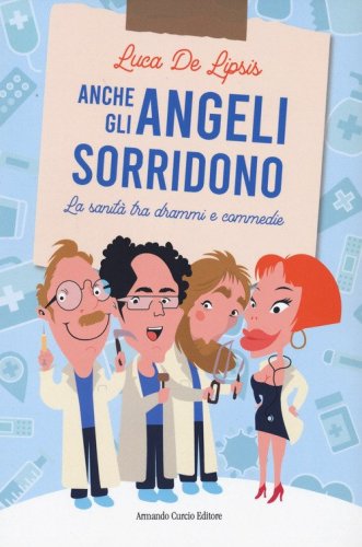 Anche gli angeli sorridono. La sanit&agrave; tra drammi e commedie