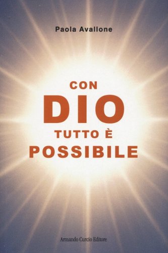 Con Dio tutto &egrave; possibile