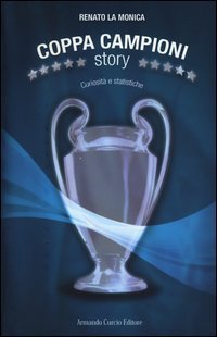 Coppa Campioni story. Curiosit&agrave; e statistiche