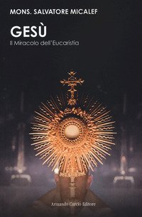 Ges&ugrave;. Il miracolo dell'eucarestia