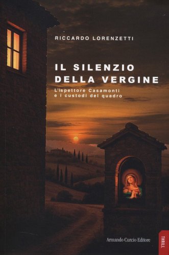 Il silenzio della vergine. L'ispettore Casamonti e i custodi del quadro